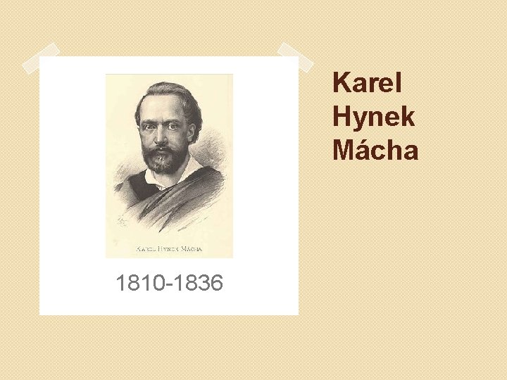 Karel Hynek Mácha 1810 -1836 Karel Hynek Mácha 1810 -1836