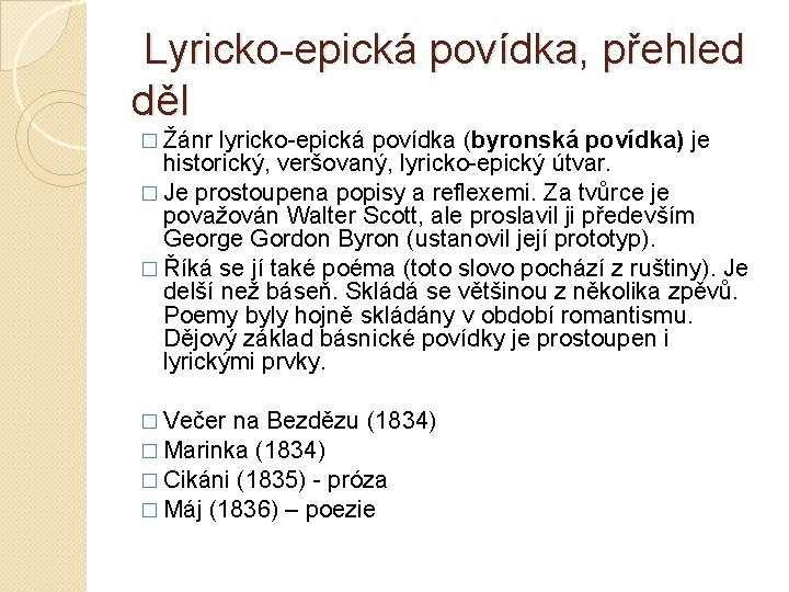 Lyricko-epická povídka, přehled děl � Žánr lyricko-epická povídka (byronská povídka) je historický, veršovaný, Lyricko-epická povídka, přehled děl � Žánr lyricko-epická povídka (byronská povídka) je historický, veršovaný,