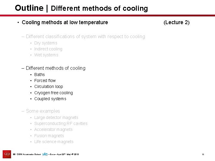 Outline | Different methods of cooling • Cooling methods at low temperature (Lecture 2)