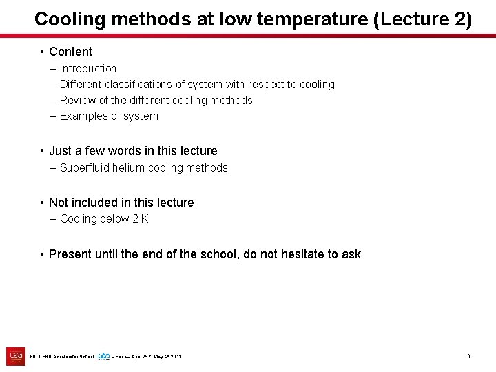 Cooling methods at low temperature (Lecture 2) • Content – – Introduction Different classifications