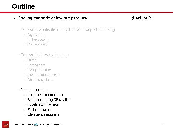 Outline| • Cooling methods at low temperature (Lecture 2) – Different classification of system
