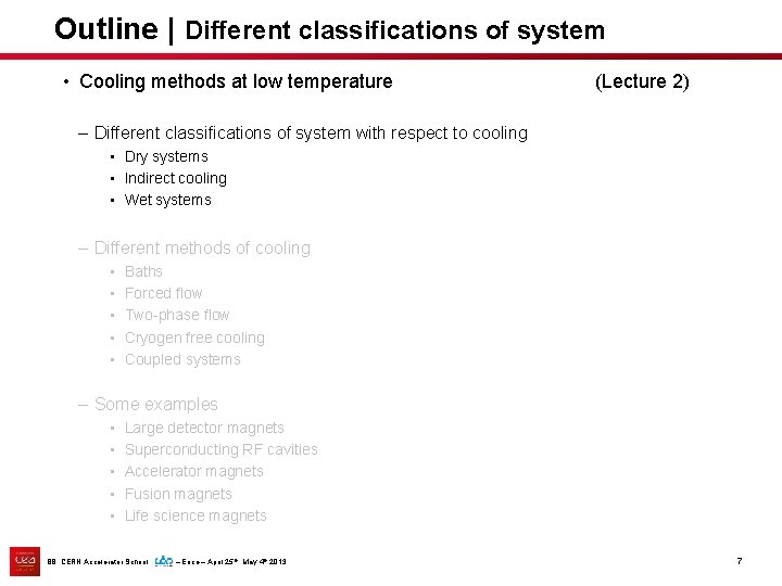 Outline | Different classifications of system • Cooling methods at low temperature (Lecture 2)