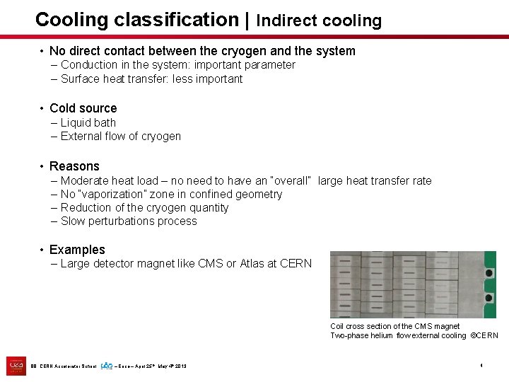 Cooling classification | Indirect cooling • No direct contact between the cryogen and the