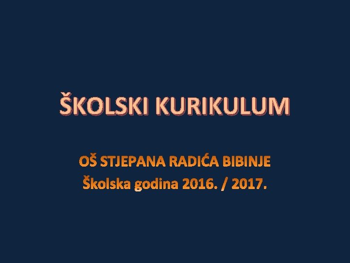 ŠKOLSKI KURIKULUM ŠKOLSKI KURIKULUM