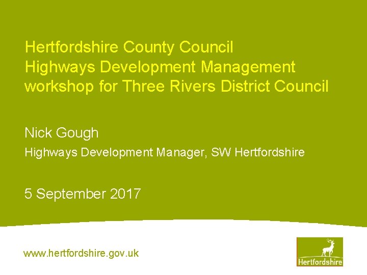 Hertfordshire County Council Highways Development Management workshop for Three Rivers District Council Nick Gough