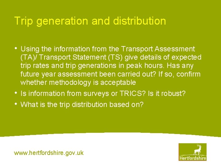 Trip generation and distribution • • • Using the information from the Transport Assessment