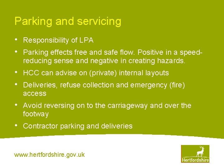 Parking and servicing • • Responsibility of LPA • • HCC can advise on