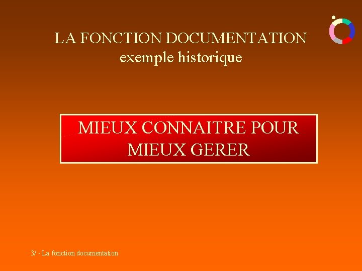 LA FONCTION DOCUMENTATION exemple historique MIEUX CONNAITRE POUR MIEUX GERER 3/ - La fonction