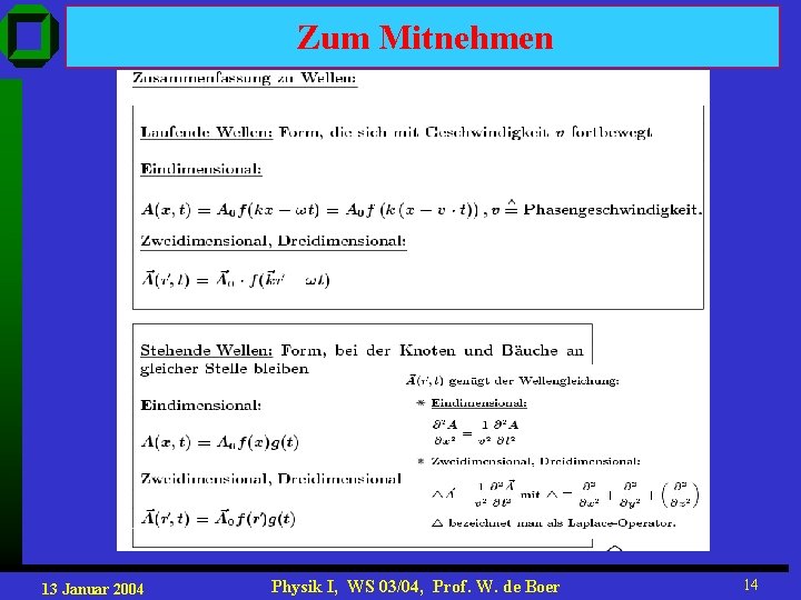 Zum Mitnehmen 13 Januar 2004 Physik I, WS 03/04, Prof. W. de Boer 14