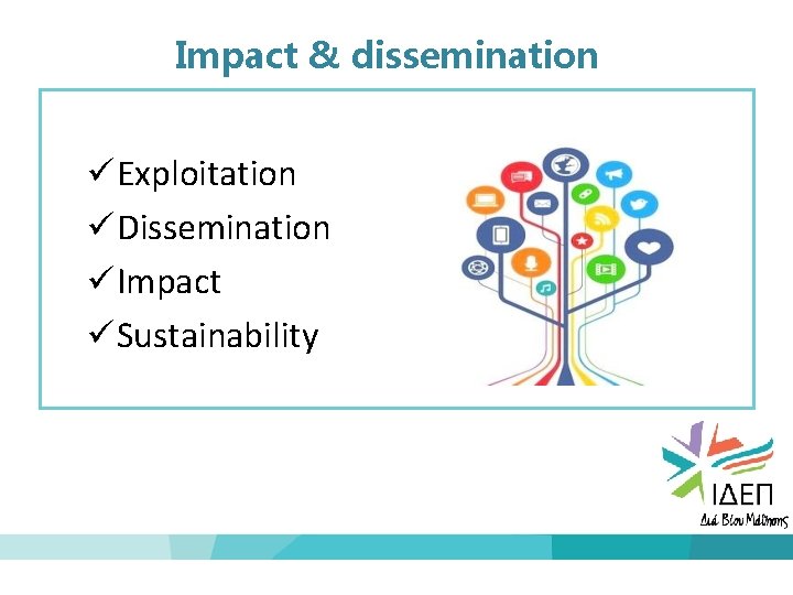 Impact & dissemination Exploitation Dissemination Impact Sustainability 