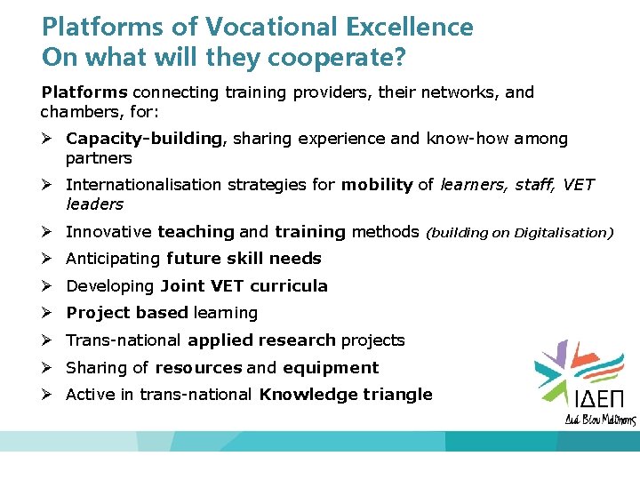 Platforms of Vocational Excellence On what will they cooperate? Platforms connecting training providers, their