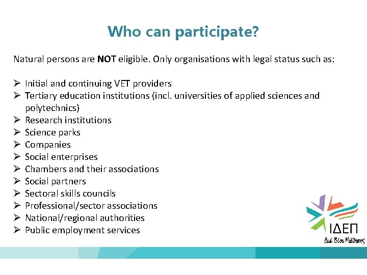 Who can participate? Natural persons are NOT eligible. Only organisations with legal status such