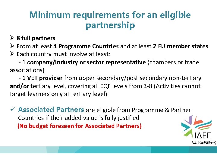 Minimum requirements for an eligible partnership 8 full partners From at least 4 Programme