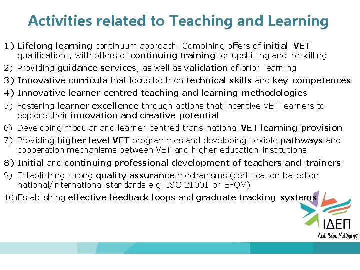 Activities related to Teaching and Learning 1) Lifelong learning continuum approach. Combining offers of