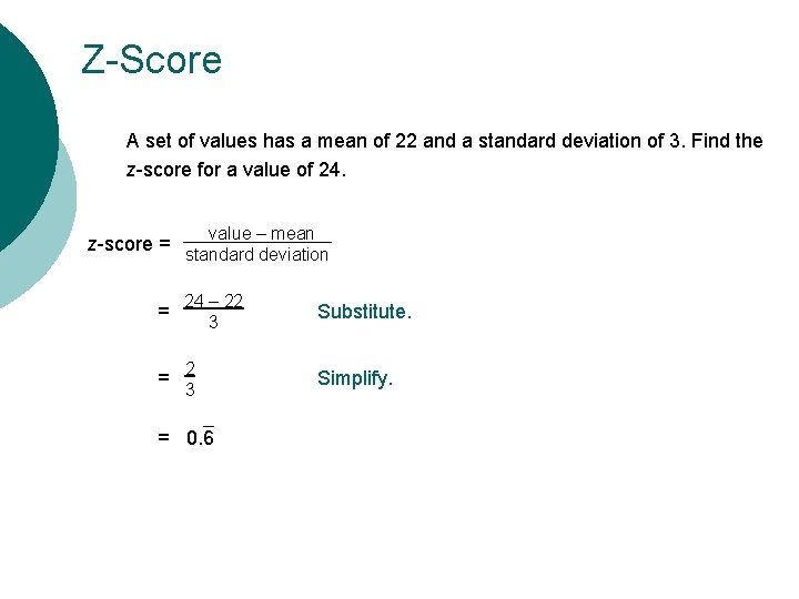 Z-Score A set of values has a mean of 22 and a standard deviation