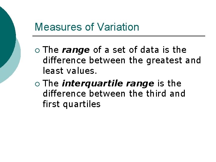 Measures of Variation The range of a set of data is the difference between