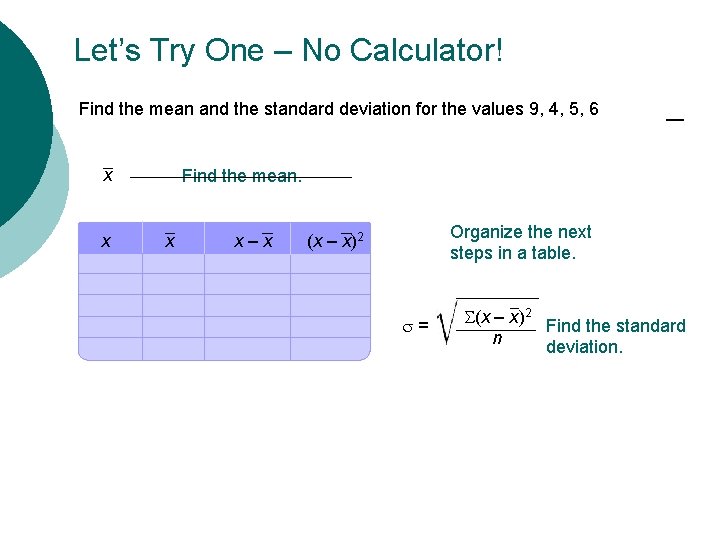Let’s Try One – No Calculator! Find the mean and the standard deviation for