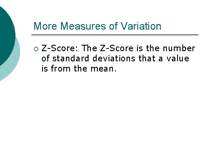 More Measures of Variation ¡ Z-Score: The Z-Score is the number of standard deviations