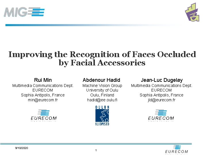 Improving the Recognition of Faces Occluded by Facial Accessories Rui Min Abdenour Hadid Jean-Luc