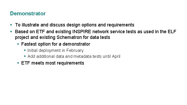Demonstrator § To illustrate and discuss design options and requirements § Based on ETF