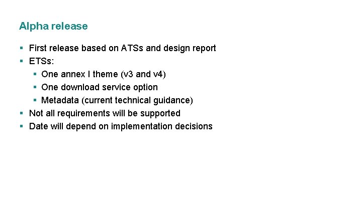 Alpha release § First release based on ATSs and design report § ETSs: §
