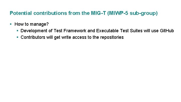 Potential contributions from the MIG-T (MIWP-5 sub-group) § How to manage? § Development of