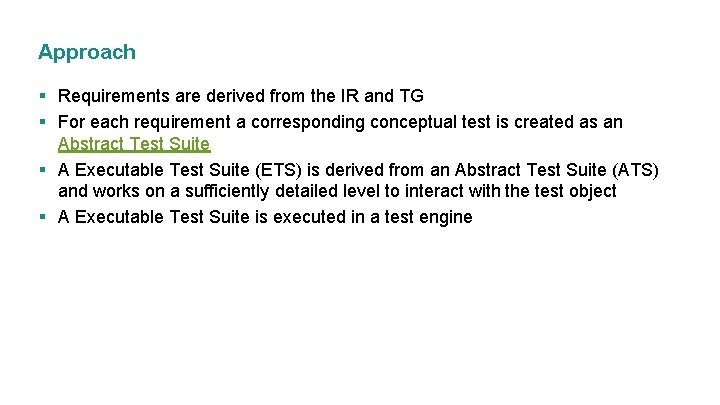 Approach § Requirements are derived from the IR and TG § For each requirement