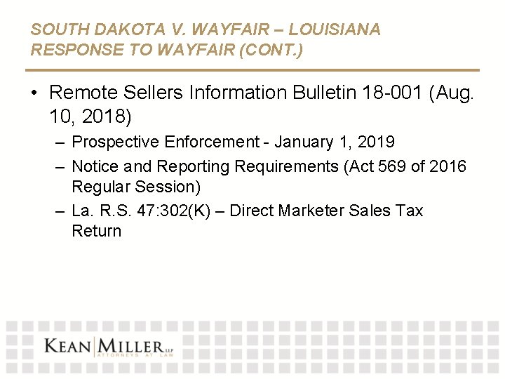 SOUTH DAKOTA V. WAYFAIR – LOUISIANA RESPONSE TO WAYFAIR (CONT. ) • Remote Sellers