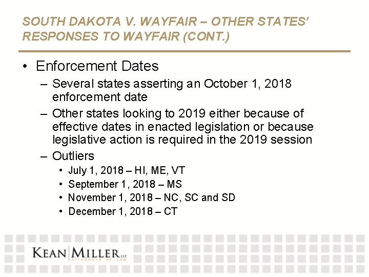 SOUTH DAKOTA V. WAYFAIR – OTHER STATES’ RESPONSES TO WAYFAIR (CONT. ) • Enforcement