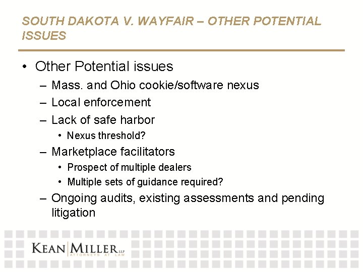 SOUTH DAKOTA V. WAYFAIR – OTHER POTENTIAL ISSUES • Other Potential issues – Mass.