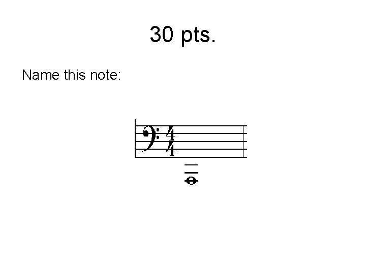 30 pts. Name this note: 