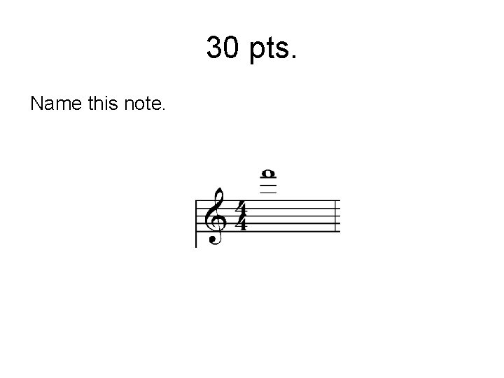 30 pts. Name this note. 