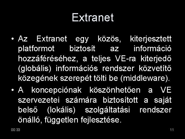 Extranet • Az Extranet egy közös, kiterjesztett platformot biztosít az információ hozzáféréséhez, a teljes