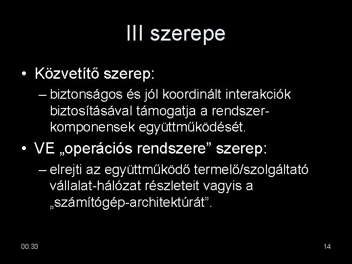 III szerepe • Közvetítő szerep: – biztonságos és jól koordinált interakciók biztosításával támogatja a