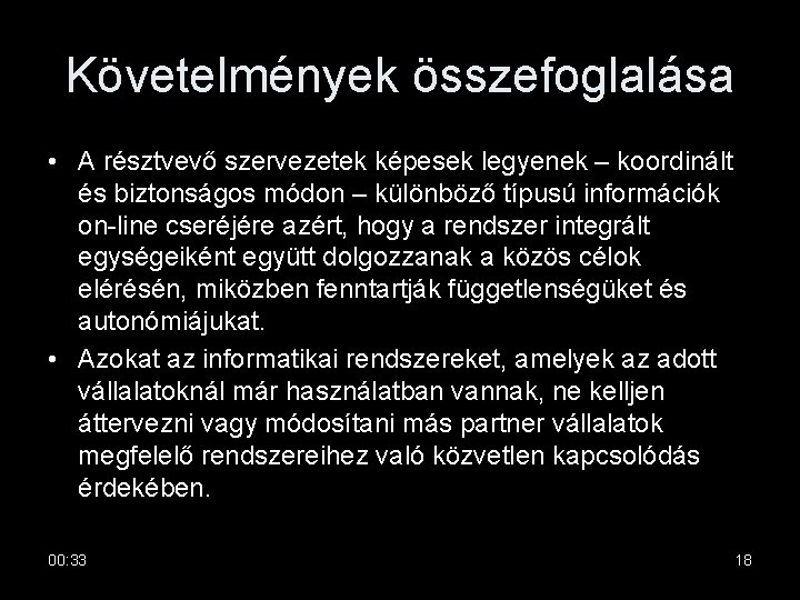 Követelmények összefoglalása • A résztvevő szervezetek képesek legyenek – koordinált és biztonságos módon –