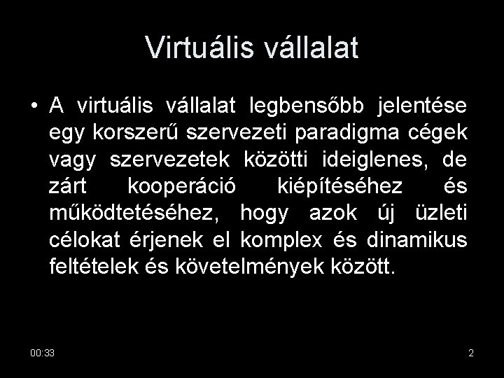 Virtuális vállalat • A virtuális vállalat legbensőbb jelentése egy korszerű szervezeti paradigma cégek vagy