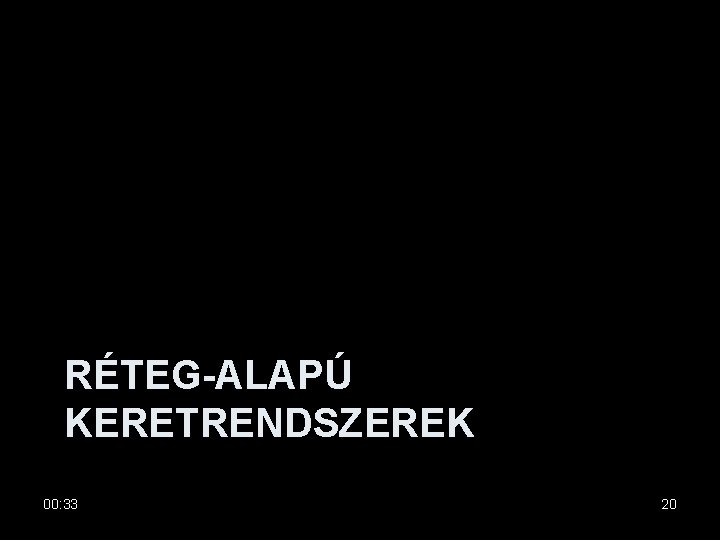 RÉTEG-ALAPÚ KERETRENDSZEREK 00: 33 20 