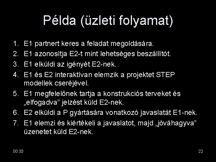 Példa (üzleti folyamat) 1. 2. 3. 4. E 1 partnert keres a feladat megoldására.
