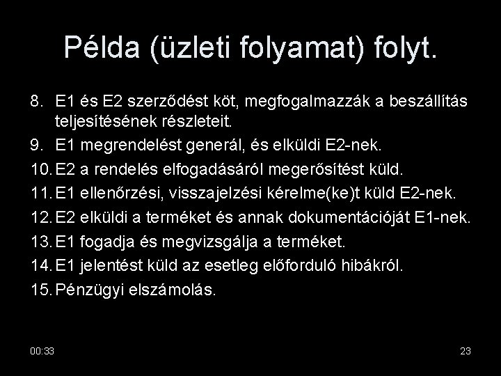 Példa (üzleti folyamat) folyt. 8. E 1 és E 2 szerződést köt, megfogalmazzák a