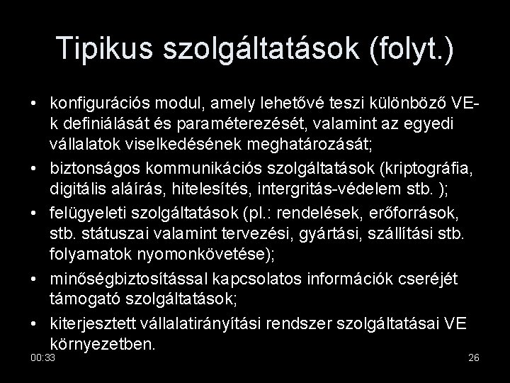 Tipikus szolgáltatások (folyt. ) • konfigurációs modul, amely lehetővé teszi különböző VEk definiálását és