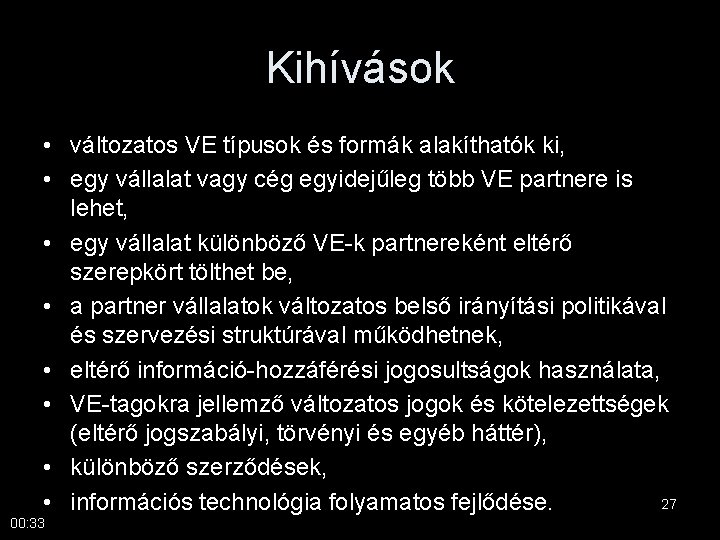 Kihívások • változatos VE típusok és formák alakíthatók ki, • egy vállalat vagy cég