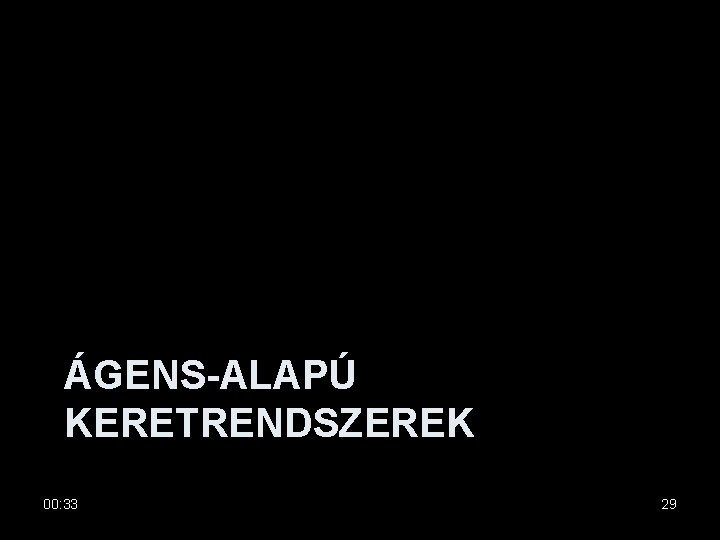 ÁGENS-ALAPÚ KERETRENDSZEREK 00: 33 29 