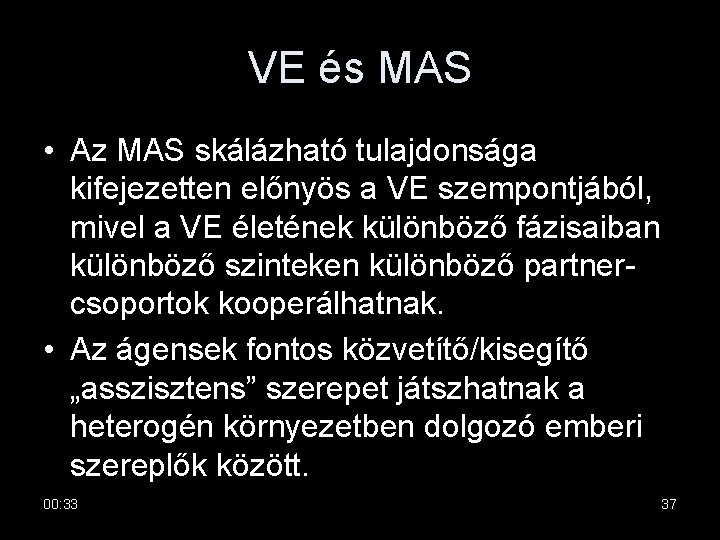 VE és MAS • Az MAS skálázható tulajdonsága kifejezetten előnyös a VE szempontjából, mivel