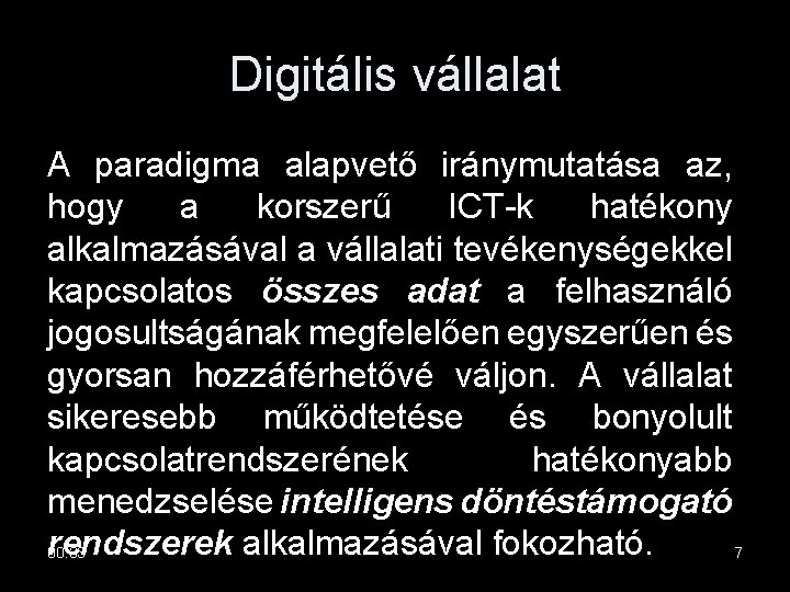 Digitális vállalat A paradigma alapvető iránymutatása az, hogy a korszerű ICT-k hatékony alkalmazásával a