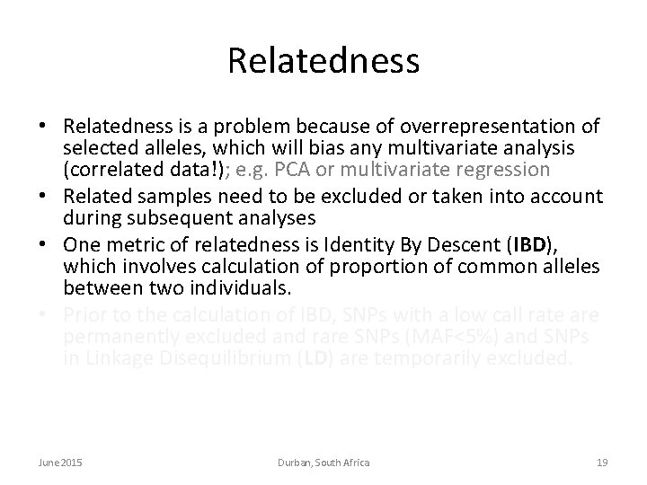 Relatedness • Relatedness is a problem because of overrepresentation of selected alleles, which will Relatedness • Relatedness is a problem because of overrepresentation of selected alleles, which will