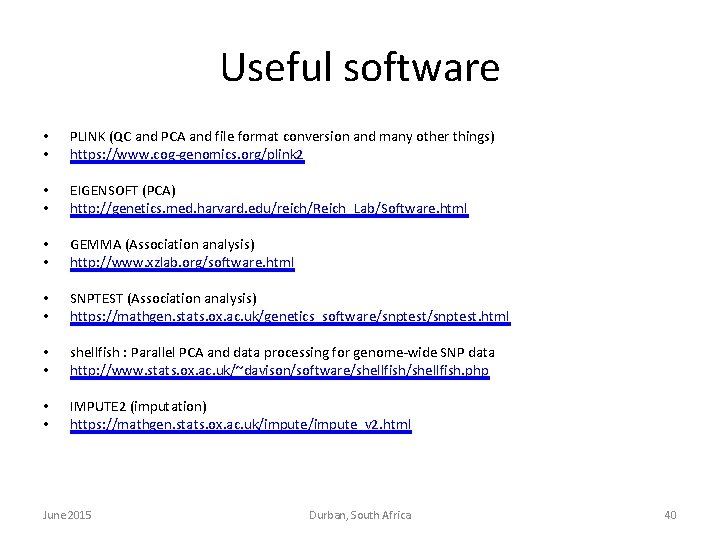Useful software • • PLINK (QC and PCA and file format conversion and many Useful software • • PLINK (QC and PCA and file format conversion and many