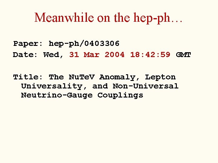 Meanwhile on the hep-ph… Paper: hep-ph/0403306 Date: Wed, 31 Mar 2004 18: 42: 59