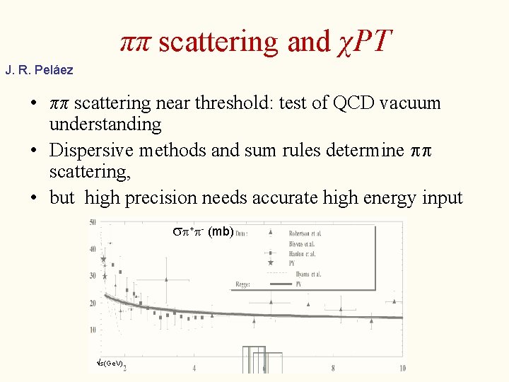 ππ scattering and χPT J. R. Peláez • ππ scattering near threshold: test of