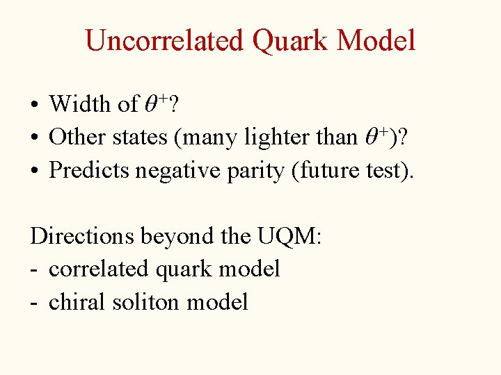 Uncorrelated Quark Model • Width of θ+? • Other states (many lighter than θ+)?