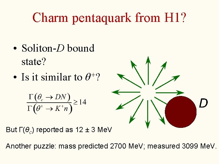 Charm pentaquark from H 1? • Soliton-D bound state? • Is it similar to